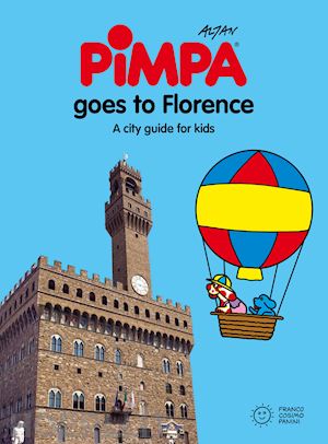 altan - florence for kids. a city guide with pimpa. ediz. illustrata