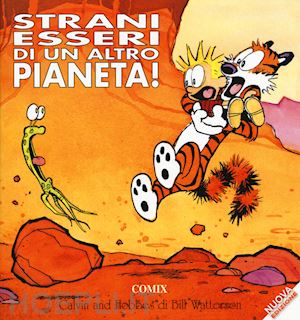 watterson bill - strani esseri di un altro pianeta! calvin & hobbes. ediz. a colori