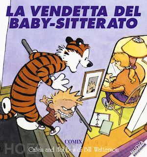 watterson bill - calvin and hobbes - la vendetta baby-sitterato