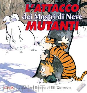 watterson bill - calvin and hobbes. l' attacco dei mostri di neve mutanti