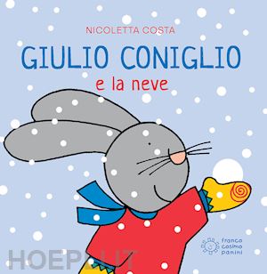 Giulio Coniglio E La Neve. Ediz. A Colori - Costa Nicoletta