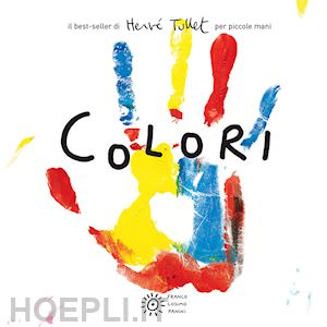 tullet herve' - colori. per piccole mani. ediz. a colori