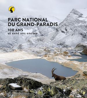  - parco nazionale gran paradiso. 100 anni e cento ancora. ediz. francese