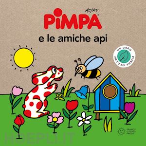 altan - pimpa e le amiche api. storie per il pianeta. ediz. a colori