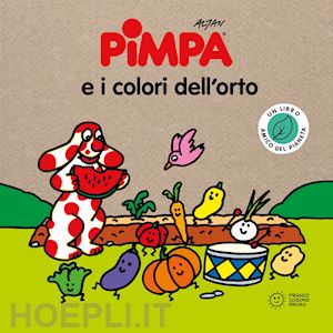 altan - pimpa e i colori dell'orto. storie per il pianeta. ediz. a colori