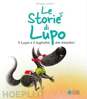 jalbert philippe - il lupo e il pozzo dei desideri. le storie di lupo. ediz. illustrata