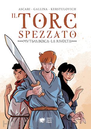 ascari stefano - il torc spezzato. mutina boica. la rivolta