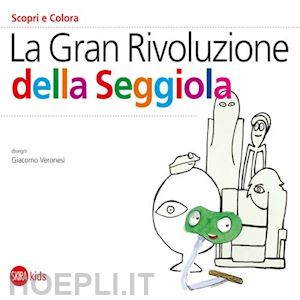 cappa legora cristina - la gran rivoluzione della seggiola. ediz. illustrata