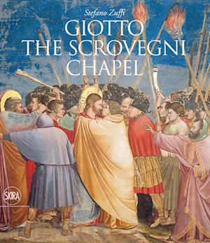 zuffi stefano - giotto. the scrovegni chapel