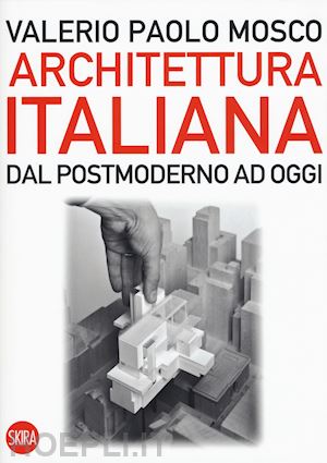 mosco valerio paolo - architettura italiana dal postmoderno ad oggi