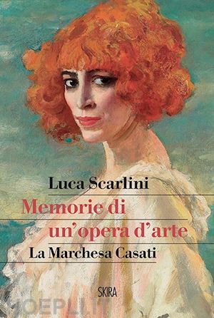 scarlini luca - memorie di un'opera d'arte