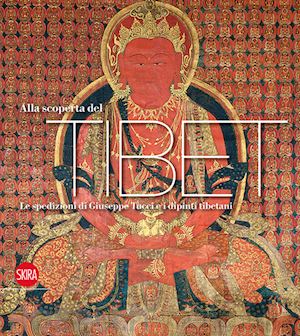 klimburg-salter deborah - alla scoperta del tibet. le spedizioni di giuseppe tucci e i dipinti tibetani