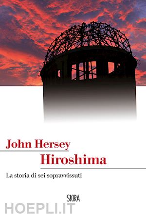 hersey john - hiroshima la storia di sei sopravvissuti