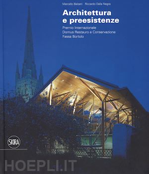 balzani m.(curatore); dalla negra r.(curatore) - architettura e preesistenze. premio internazionale domus restauro e conservazione, fassa bortolo. ediz. italiana e inglese