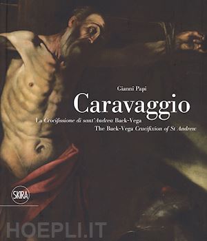 papi gianni - caravaggio. la crocifissione di sant'andrea back vega