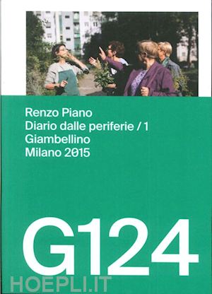 piano carlo (curatore) - g124 renzo piano. diario delle periferie / 1