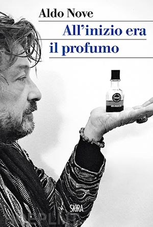 nove aldo - all'inizio era il profumo