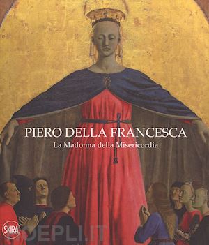 di lorenzo andrea (curatore) - piero della francesca. la madonna della misericordia