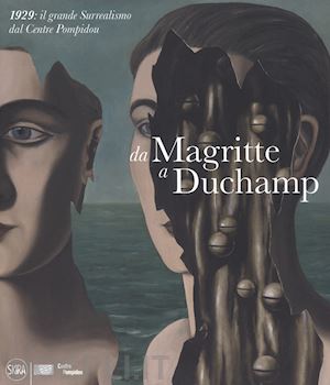 ottinger didier - da magritte a duchamp. 1929 il grande surrealismo dal centre pompidou