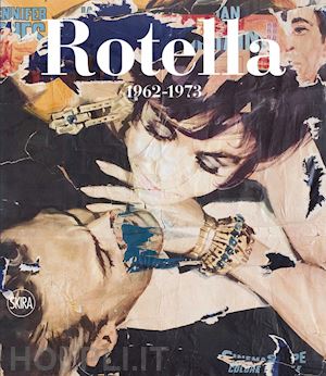 celant g. (curatore) - mimmo rotella. catalogo ragionato vol. 2