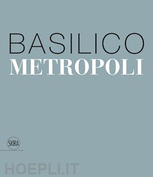 basilico gabriele - gabriele basilico. metropoli