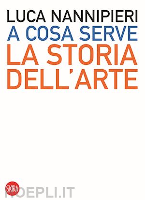 nannipieri luca - a cosa serve la storia dell'arte