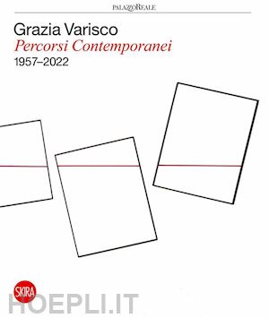 meneguzzo marco - grazia varisco. percorsi contemporanei 1957 - 2022