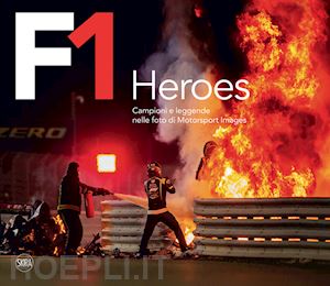 F1 HEROES - CAMPIONI E LEGGENDE NELLE FOTO DI MOTORSPORT IMAGES
