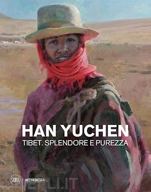 bianchi nicolina - han yuchen tibet. splendore e purezza