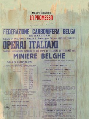 romagnoli gabriele; curti denis - maurizio galimberti. la promessa. marcinelle: 8 agosto 1956