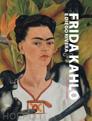 ferretti daniela - frida kahlo, diego rivera. la collezione gelman