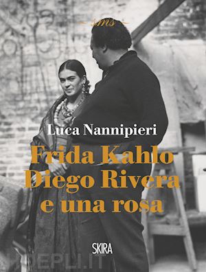 nannipieri luca - frida kahlo diego rivera e una rosa