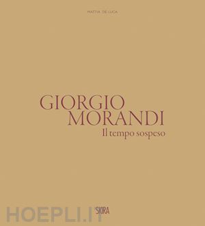 pasquali m. (curatore); zindato m. (curatore); degni i. (curatore) - giorgio morandi. il tempo sospeso