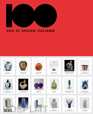 meneguzzo m. (curatore); morteo e. (curatore) - 100 vasi di design italiano
