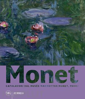 calier s.; mathieu m.; gavoille a. - monet. capolavori dal musee marmottan monet, parigi