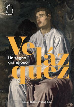 denunzio a. e.; porzio g.; sobrino ralston d. - velazquez. un segno grandioso