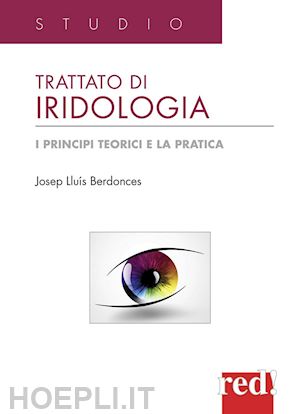 berdonces josep lluis - trattato di iridologia. i principi teorici e la pratica