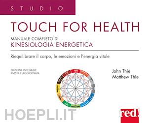 thie john f.; thie matthew - touch for health. manuale completo di kinesiologia applicata