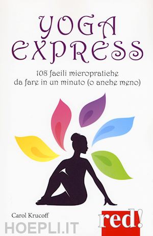 krucoff carol - yoga express - 108 facili micropratiche da fare in un minuto