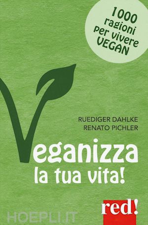 dahlke rudiger; pichler renato - veganizza la tua vita! 1000 ragioni per vivere vegan