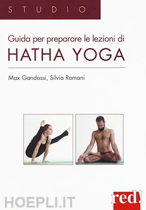 gandossi max; romani simona - guida per preparare le lezioni di hatha yoga