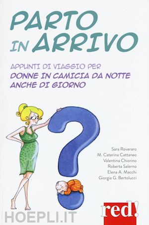 roveraro s. cattaneo m.c. chiorino v. salerno r. macchi e. - parto in arrivo. appunti di viaggio per donne in camicia da notte anche di giorn