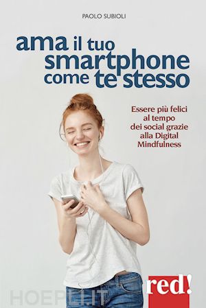 subioli paolo - ama il tuo smartphone come te stesso