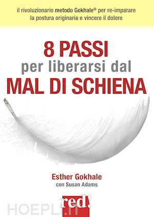 gokhale esther - 8 passi per liberarsi dal mal di schiena. nuova ediz.