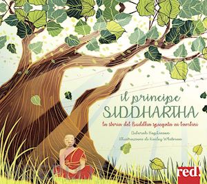 hopkinson deborah - principe siddharta. la storia del buddha spiegata ai bambini. ediz. illustrata (