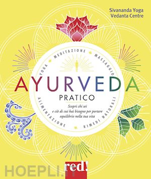 sivananda yoga vedanda centre (curatore) - ayurveda pratico. scopri chi sei e cio' di cui hai bisogno per portare equilibri
