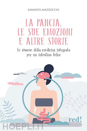 mazzocchi samanta - la pancia, le sue emozioni e altre storie