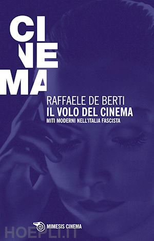 de berti raffaele - il volo nel cinema. nuovi miti dell'italia fascista