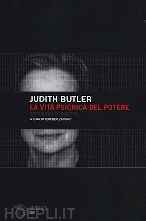 butler judith; zappino f. (curatore) - la vita psichica del potere
