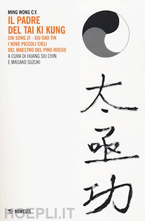 ming wong chun ying; siu chin h. (curatore) - il padre del tai ki kung